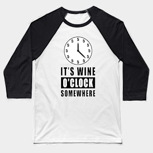 It's Wine O'Clock Somewhere - Funny Baseball T-Shirt
